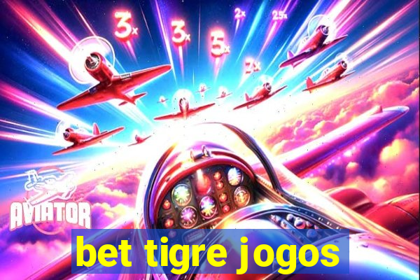 bet tigre jogos